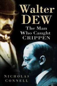 cover of the book Walter Dew: the man who caught Crippen