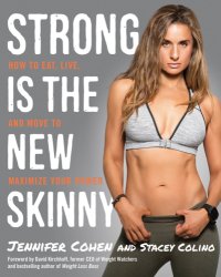 cover of the book Strong Is the New Skinny: How to Eat, Live, and Move to Maximize Your Power