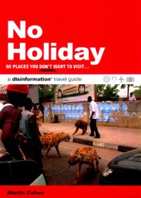 cover of the book No holiday: 80 places you don't want to visit