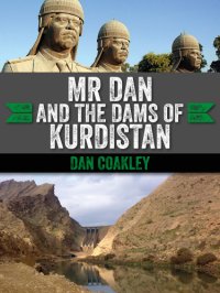 cover of the book Mr Dan and the Dams of Kurdistan: a Cork Man in Saddam's Iraq