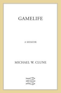 cover of the book Gamelife: A Memoir