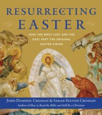 cover of the book Resurrecting Easter: How the West Lost and the East Kept the Original Easter Vision