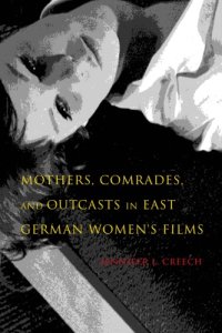 cover of the book Mothers, comrades, and outcasts in East German women's films