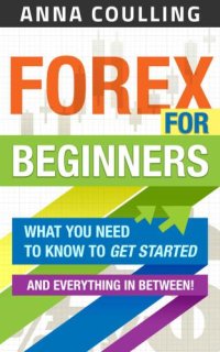 cover of the book Forex for beginners: what you need to get started-- and everything in between!