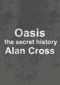 cover of the book Oasis: the secret history