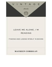 cover of the book Leave Me Alone, I'm Reading: Finding and Losing Myself in Books