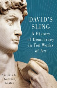 cover of the book David's Sling: a History Of Democracy In Ten Works Of Art