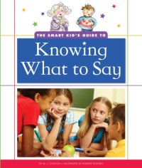 cover of the book The smart kid's guide to knowing what to say