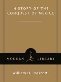 cover of the book History of the Conquest of Mexico