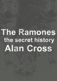 cover of the book The ramones: the secret history