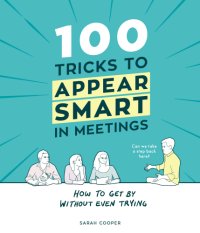 cover of the book 100 tricks to appear smart in meetings: how to get by without even trying