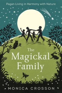 cover of the book The magical family: pagan living in harmony with nature