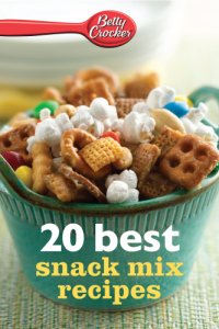 cover of the book Betty Crocker 20 best snack mix recipes