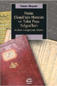 cover of the book Naim Efendi'nin Hatıratı ve Talat Paşa Telgrafları - Krikor Gergeryan Arşivi