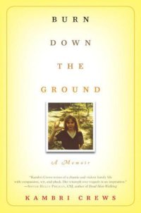 cover of the book Burn Down the Ground: A Memoir