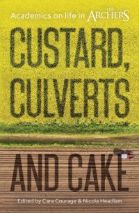 cover of the book Custard, culverts and cake: academics on life in The Archers