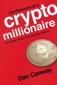 cover of the book Confessions of a crypto millionaire: my unlikely escape from corporate America