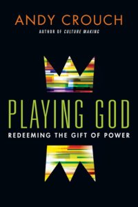 cover of the book Playing God: Redeeming the Gift of Power