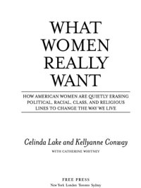 cover of the book What women really want: how american women are quietly erasing political, racial, class, and religious lines to change the way we live