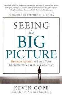 cover of the book Seeing the big picture: business acumen to build your credibility, career, and company