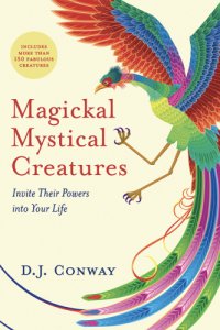 cover of the book Magickal, Mystical Creatures: Invite Their Powers into Your Life