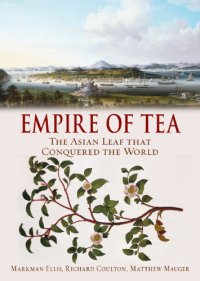 cover of the book Empire of Tea The Asian Leaf that Conquered the World