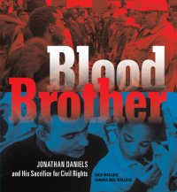 cover of the book Blood brother: Jonathan Daniels and his sacrifice for civil rights