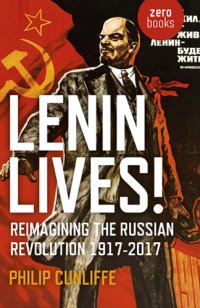 cover of the book Lenin lives!: Reimagining the Russian Revolution 1917-2017