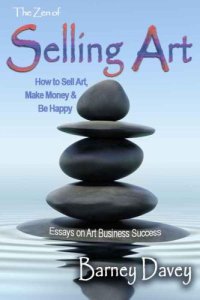 cover of the book The Zen of Selling Art: Essays on Art Business Success