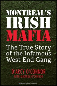 cover of the book Montreal's irish mafia: the true story of the infamous west end gang