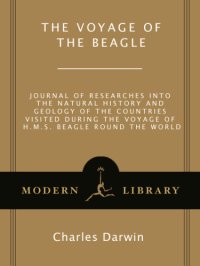 cover of the book The voyage of the Beagle: journal of researches into the natural history and geology of the countries visited during the voyage of H.M.S. Beagle round the world