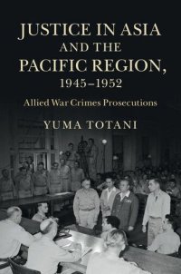 cover of the book Justice in Asia and the Pacific Region, 1945–1952: Allied War Crimes Prosecutions