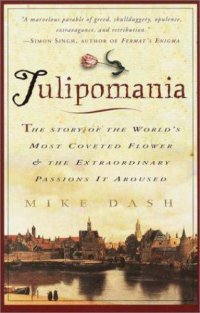 cover of the book Tulipomania: the story of the world's most coveted flower and the extraordinary passions it aroused