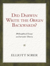 cover of the book Did Darwin write the Origin backwards?: philosophical essays on Darwin's theory