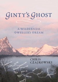 cover of the book Ginty's ghost: a wilderness dweller's dream