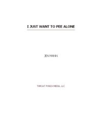 cover of the book I just want to pee alone: a collection of hilarious essays about motherhood