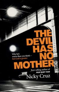 cover of the book The Devil has no mother: why he's worse than you think-- but God is greater