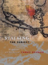 cover of the book Stalking the subject: modernism and the animal