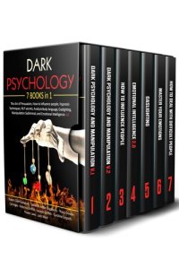 cover of the book Dark Psychology: 7 in 1: The Art of Persuasion, How to influence people, Hypnosis Techniques, NLP secrets, Analyze Body language, Gaslighting, Manipulation Subliminal, and Emotional Intelligence 2.0