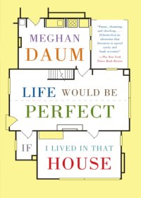 cover of the book Life Would Be Perfect If I Lived in That House