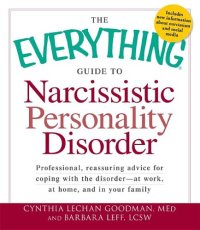 cover of the book The everything guide to narcissistic personality disorder: professional, reassuring advice for coping with the disorder - at work, at home, and in your family