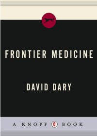 cover of the book Frontier medicine: from the Atlantic to the Pacific, 1492-1941