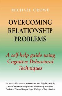 cover of the book Overcoming relationship problems: a self-help guide using Cognitive Behavioral Techniques