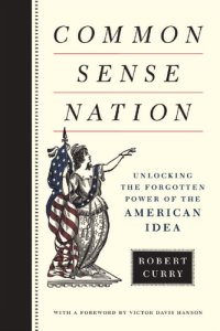 cover of the book Common sense nation: unlocking the forgotten power of the American idea