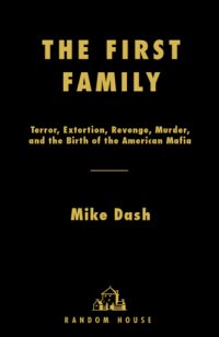 cover of the book The First Family: Terror, Extortion, Revenge, Murder and the Birth of the American Mafia