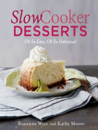 cover of the book Slow cooker desserts: oh so easy, oh so delicious!