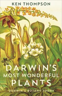 cover of the book Darwin's most wonderful plants: Darwin's botany today