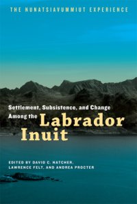 cover of the book Settlement, subsistence, and change among the Labrador Inuit: the Nunatsiavummiut experience