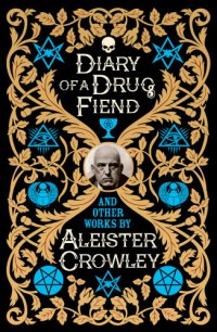 cover of the book DIARY OF A DRUG FIEND: and other works