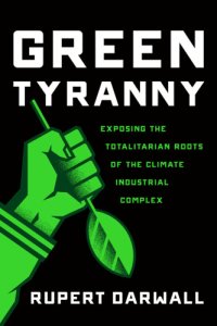 cover of the book Green tyranny: exposing the totalitarian roots of the climate industrial complex